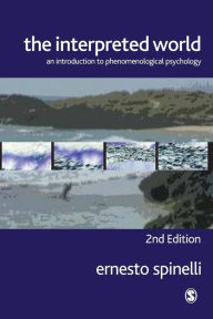 Title: The Interpreted World: An Introduction to Phenomenological Psychology, Author: Ernesto Spinelli