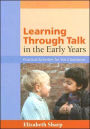 Learning Through Talk in the Early Years: Practical Activities for the Classroom / Edition 1