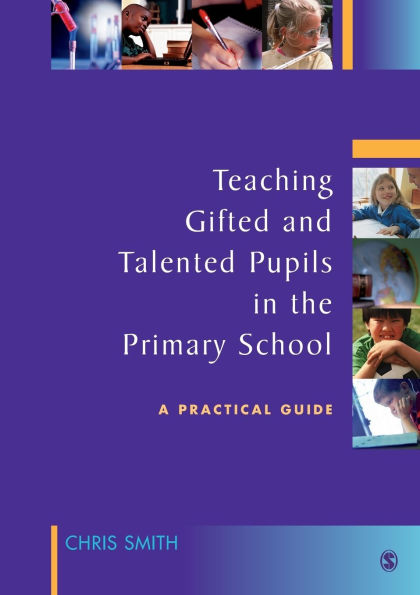 Teaching Gifted and Talented Pupils in the Primary School: A Practical Guide / Edition 1