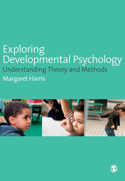 Exploring Developmental Psychology: Understanding Theory and Methods / Edition 1