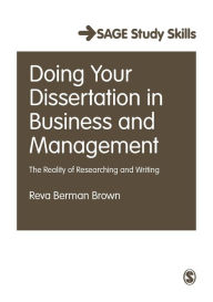 Title: Doing Your Dissertation in Business and Management: The Reality of Researching and Writing / Edition 1, Author: Reva Berman Brown