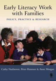 Title: Early Literacy Work with Families: Policy, Practice and Research / Edition 1, Author: Cathy Nutbrown