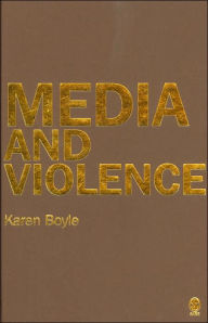 Title: Media and Violence: Gendering the Debates / Edition 1, Author: Karen Boyle