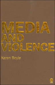 Title: Media and Violence: Gendering the Debates, Author: Karen Boyle