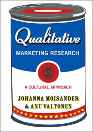 Title: Qualitative Marketing Research: A Cultural Approach / Edition 1, Author: Johanna Moisander