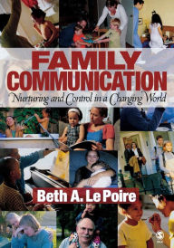 Title: Family Communication: Nurturing and Control in a Changing World / Edition 1, Author: Beth A. Le Poire