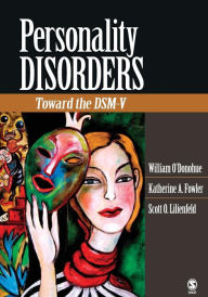 Title: Personality Disorders: Toward the DSM-V / Edition 1, Author: William O'Donohue