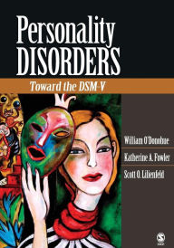 Title: Personality Disorders: Toward the DSM-V / Edition 1, Author: William T. O'Donohue