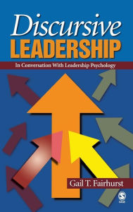 Title: Discursive Leadership: In Conversation with Leadership Psychology / Edition 1, Author: Gail T Fairhurst