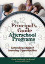 The Principal's Guide to Afterschool Programs, K-8: Extending Student Learning Opportunities / Edition 1