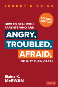 Title: How to Deal With Parents Who Are Angry, Troubled, Afraid, or Just Plain Crazy / Edition 2, Author: Elaine K. McEwan-Adkins