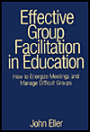 Effective Group Facilitation in Education: How to Energize Meetings and Manage Difficult Groups / Edition 1