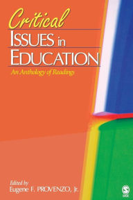 Title: Critical Issues in Education: An Anthology of Readings / Edition 1, Author: Eugene F. Provenzo