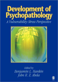 Title: Development of Psychopathology: A Vulnerability-Stress Perspective / Edition 1, Author: Benjamin L. Hankin