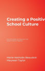 Creating a Positive School Culture: How Principals and Teachers Can Solve Problems Together / Edition 1