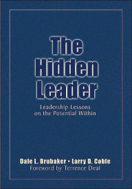 Title: The Hidden Leader: Leadership Lessons on the Potential Within / Edition 1, Author: Dale L. Brubaker