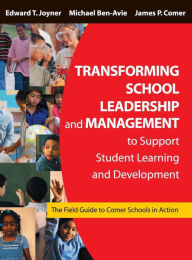Title: Transforming School Leadership and Management to Support Student Learning and Development: The Field Guide to Comer Schools in Action / Edition 1, Author: Edward T. Joyner