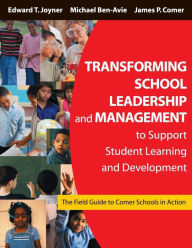 Title: Transforming School Leadership and Management to Support Student Learning and Development: The Field Guide to Comer Schools in Action / Edition 1, Author: Edward T. Joyner
