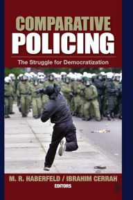 Title: Comparative Policing: The Struggle for Democratization, Author: Maria (Maki) Haberfeld