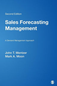 Title: Sales Forecasting Management: A Demand Management Approach / Edition 2, Author: John T. Mentzer