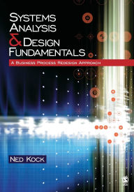 Title: Systems Analysis & Design Fundamentals: A Business Process Redesign Approach / Edition 1, Author: Ned Florencio Kock