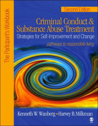 Title: Criminal Conduct and Substance Abuse Treatment: Strategies for Self-Improvement and Change, Pathways to Responsible Living / Edition 2, Author: Kenneth W. Wanberg