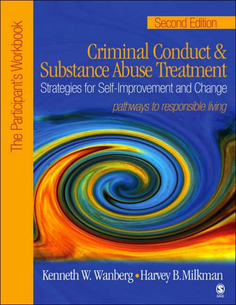Criminal Conduct and Substance Abuse Treatment: Strategies For Self-Improvement and Change, Pathways to Responsible Living: The Participant's Workbook / Edition 2