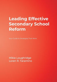 Title: Leading Effective Secondary School Reform: Your Guide to Strategies That Work, Author: Mary E. Loughridge