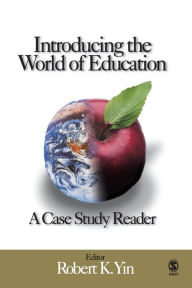 Title: Introducing the World of Education: A Case Study Reader / Edition 1, Author: Robert K. Yin