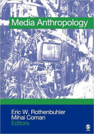 Title: Media Anthropology / Edition 1, Author: Eric W. (Walter) Rothenbuhler