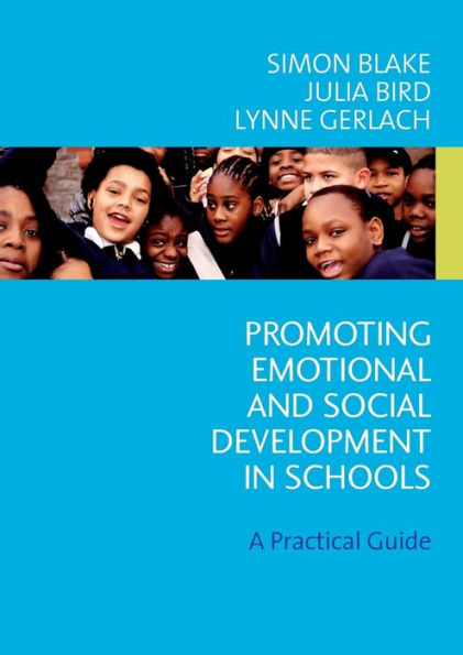 Promoting Emotional and Social Development in Schools: A Practical Guide / Edition 1