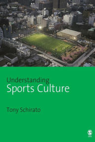 Title: Understanding Sports Culture / Edition 1, Author: Tony Schirato