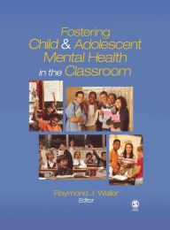 Title: Fostering Child and Adolescent Mental Health in the Classroom, Author: Raymond J. Waller