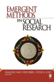 Title: Emergent Methods in Social Research / Edition 1, Author: Sharlene Janice Nagy Hesse-Biber