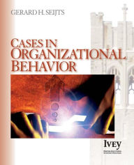 Title: Cases in Organizational Behavior / Edition 1, Author: Gerard Seijts