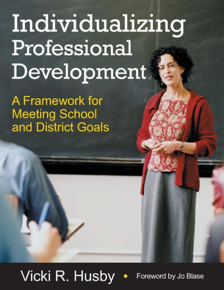 Individualizing Professional Development: A Framework for Meeting School and District Goals / Edition 1