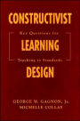 Constructivist Learning Design: Key Questions for Teaching to Standards