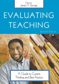 Title: Evaluating Teaching: A Guide to Current Thinking and Best Practice / Edition 2, Author: James H. Stronge