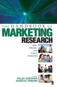 Title: The Handbook of Marketing Research: Uses, Misuses, and Future Advances / Edition 1, Author: Rajiv Grover