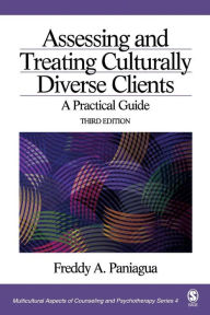 Title: Assessing and Treating Culturally Diverse Clients: A Practical Guide / Edition 3, Author: Freddy A. Paniagua