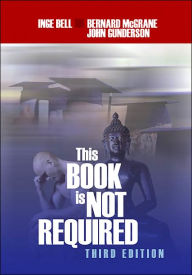 Title: This Book Is Not Required: An Emotional Survival Manual for Students / Edition 3, Author: Inge Bell