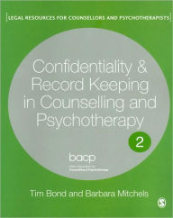 Title: Confidentiality and Record Keeping in Counselling and Psychotherapy / Edition 1, Author: Tim Bond