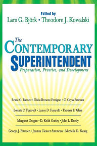 Title: The Contemporary Superintendent: Preparation, Practice, and Development / Edition 1, Author: Lars G. Bjork