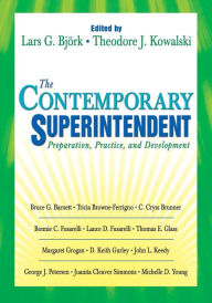 Title: The Contemporary Superintendent: Preparation, Practice, and Development / Edition 1, Author: Lars G. Bjork
