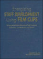 Energizing Staff Development Using Film Clips: Memorable Movie Moments That Promote Reflection, Conversation, and Action / Edition 1