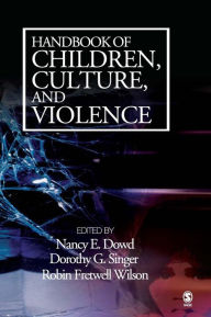 Title: Handbook of Children, Culture, and Violence / Edition 1, Author: Nancy E. Dowd