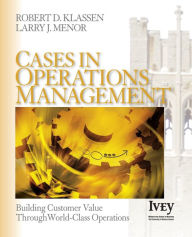 Title: Cases in Operations Management: Building Customer Value Through World-Class Operations / Edition 1, Author: Robert D. Klassen