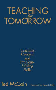 Title: Teaching for Tomorrow: Teaching Content and Problem-Solving Skills, Author: Ted McCain