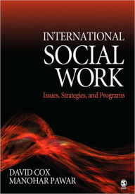 Title: International Social Work: Issues, Strategies, and Programs / Edition 1, Author: David R. Cox