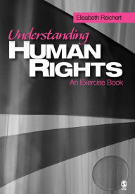 Title: Understanding Human Rights: An Exercise Book / Edition 1, Author: Elisabeth Reichert